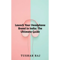 Launch Your Headphone Brand in India