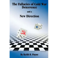 The Fallacies of Cold War Deterrence and a New Direction