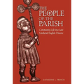 The People of the Parish: Community Life in a Late Medieval English Diocese
