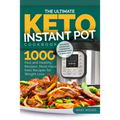 The Ultimate Keto Instant Pot Cookbook: 1000 Fast and Healthy Recipes. Must-Have Keto Recipes for Weight Loss: Foolproof Instant Pot cooking for Begin