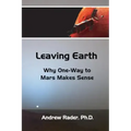 Leaving Earth: Why One-Way to Mars Makes Sense