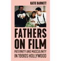 Fathers on Film: Paternity and Masculinity in 1990s Hollywood
