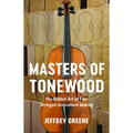 Masters of Tonewood: The Hidden Art of Fine Stringed-Instrument Making