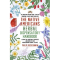 The Native Americans herbal dispensatory HANDBOOK - The medicine-making guide to native medicinal plants and their uses: Learn the medicinal purposes