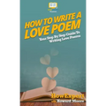 How To Write a Love Poem: Your Step-By-Step Guide To Writing Love Poems