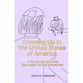 Growing Up in the United States of America: A Nurse Encounters Starvation in the Uninsured