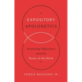 Expository Apologetics: Answering Objections with the Power of the Word