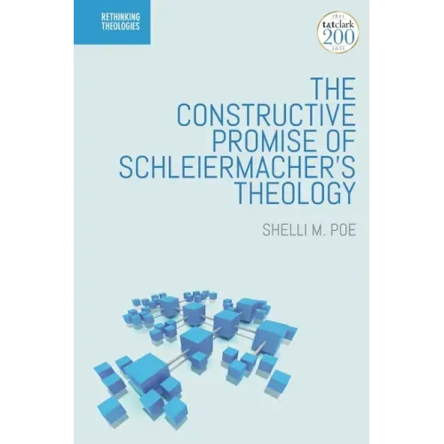 The Constructive Promise of Schleiermacher's Theology