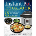 Instant Pot Cookbook: 575 Best Instant Pot Recipes of All Time (with Nutrition Facts, Easy and Healthy Recipes)