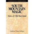 South Mountain Magic: Tales of Old Maryland