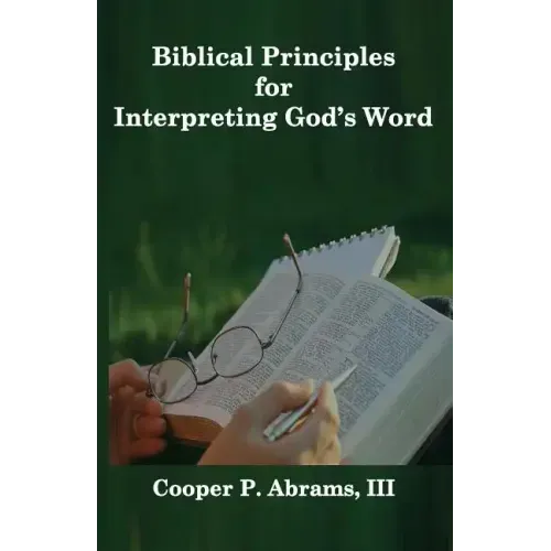 Biblical Principles For Interpreting God's Word