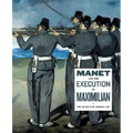 Manet and the Execution of Maximilian