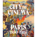 City of Cinema: Paris 1850-1907