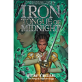Iron Tongue of Midnight (the Forge & Fracture Saga, Book 3)