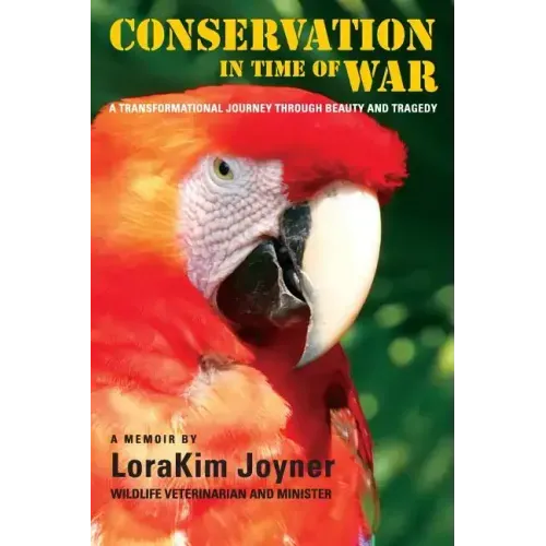 Conservation in Time of War: A transformational journey through beauty and tragedy.