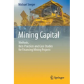 Mining Capital: Methods, Best-Practices and Case Studies for Financing Mining Projects
