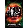Prophetic Protocols & Ethics