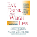 Eat, Drink, and Weigh Less: A Flexible and Delicious Way to Shrink Your Waist Without Going Hungry