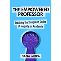 The Empowered Professor: Breaking the Unspoken Codes of Inequity in Academia