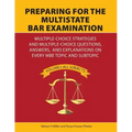 Preparing for the Multistate Bar Examination: Multiple-Choice Strategies and Multiple-Choice Questions, Answers, and Explanations on Every MBE Topic a