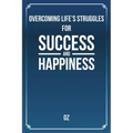 Overcoming Life's Struggles For Success and Happiness