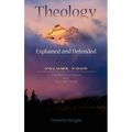 Theology: Explained & Defended Vol. 4