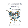 Joy Comes in the Mourning