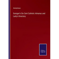 Dunigan's Six Cent Catholic Almanac and Laity's Directory