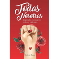Todas Nosotras: Inspirado en mujeres reales y valientes