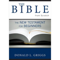 The Bible from Scratch: The New Testament for Beginners
