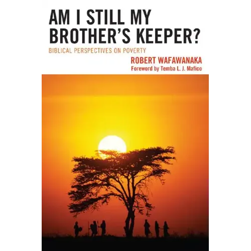 Am I Still My Brother's Keeper?: Biblical Perspectives on Poverty