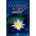 La Voluntad de Dios Para Su Salud: God's Will for Your Healing