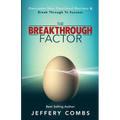 The Breakthrough Factor: Overcome Your Emotional Barriers & Break Through to Success