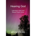 Hearing God: Learning to Hear and Discern God's Voice