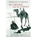 The Sword and the Cross: Two Men and an Empire of Sand