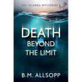 Death Beyond the Limit: Fiji Islands Mysteries 3
