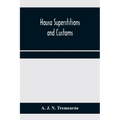Hausa superstitions and customs; an introduction to the folk-lore and the folk