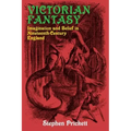 Victorian Fantasy: Imagination and Belief in Nineteenth-Century England
