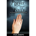 Prayer That Never Fails: Easy, Powerful Prayers That Bring Permanent Results