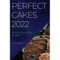 Perfect Cakes 2022: Tasty and Delicious Recipes