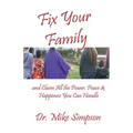 Fix Your Family: And Claim All the Power, Peace and Happiness You Can Handle