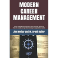 Modern Career Management: Career and job search secrets: orient yourself, stand out from the crowd, and get hired in today's market