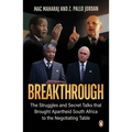 Breakthrough: The Struggles and Secret Talks That Brought Apartheid South Africa to the Negotiating Table