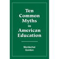 Ten Common Myths in American Education