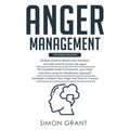 Anger Management: 3 Books in 1 - Guide to Master Your Emotions + Overcome Your Anger using the Mindfulness Approach +Strategies to Master Your Anger i
