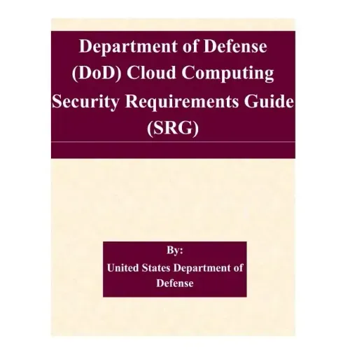 Department of Defense (DoD) Cloud Computing Security Requirements Guide (SRG)