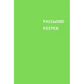 Password Keeper: Size (6 x 9 inches) - 100 Pages - Green Cover: Keep your usernames, passwords, social info, web addresses and security