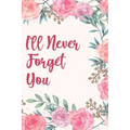 I'll Never Forget You: Discrete Internet Password Manager to Keep Your Private Information Safe - With Beautiful Floral Motif