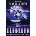 The Guardian: Eleven Science Fiction Short Stories