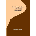 The Harlequin Opal: A Romance (Volume 3)